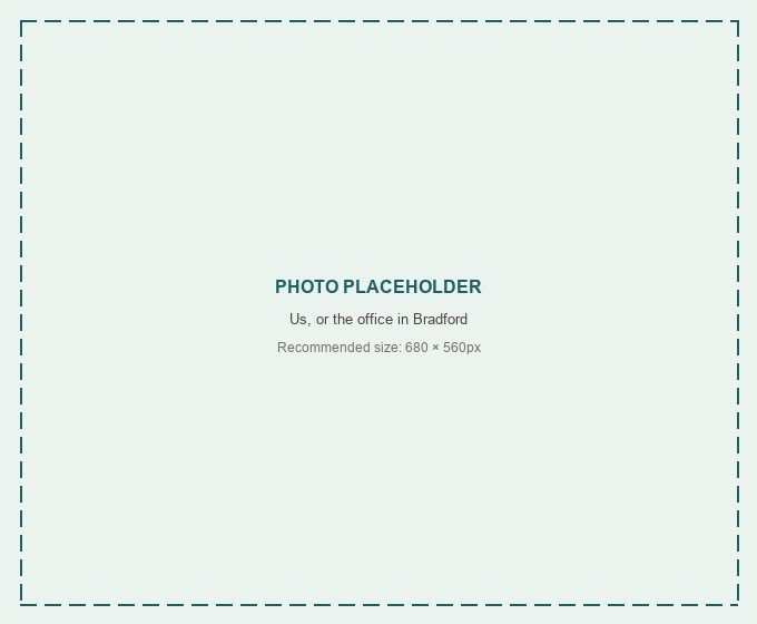 Placeholder — swap for a photo of us, or the office in Bradford