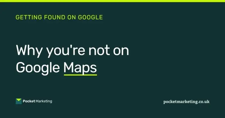 Why your business isn’t showing up on Google Maps, Pocket Marketing blog